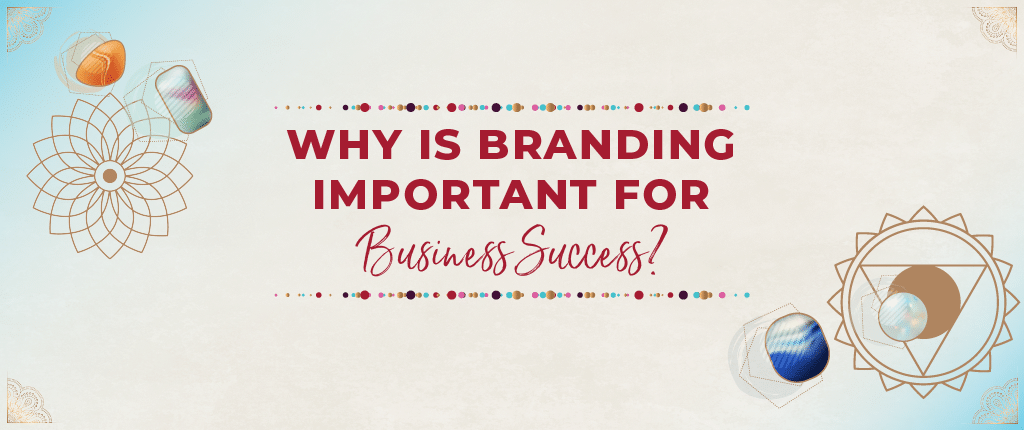 why is branding important to a business