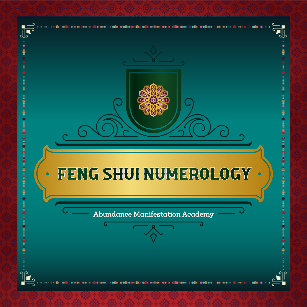 A decorative image with a green and gold banner reading "Feng Shui Numerology" and "Abundance Manifestation Academy" on a teal background, surrounded by an ornate, red patterned border, subtly incorporating elements of Karmic and Frequency Numerology.